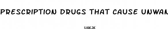 prescription drugs that cause unwanted weight loss