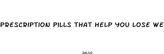 prescription pills that help you lose weight