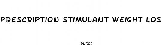 prescription stimulant weight loss pills