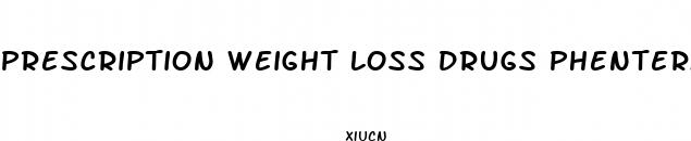 prescription weight loss drugs phentermine