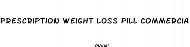 prescription weight loss pill commercial