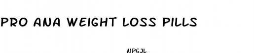 pro ana weight loss pills