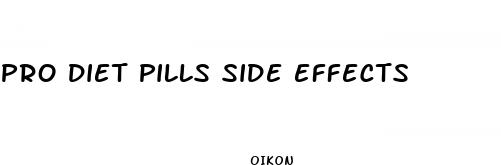 pro diet pills side effects