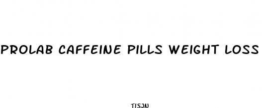 prolab caffeine pills weight loss