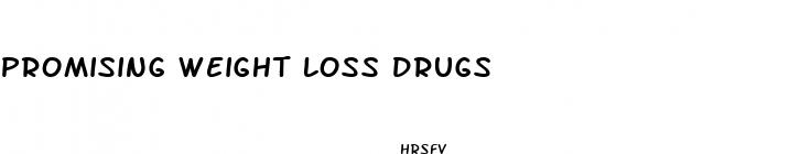 promising weight loss drugs