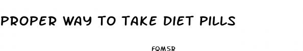 proper way to take diet pills