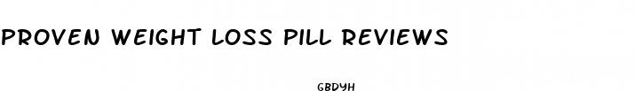 proven weight loss pill reviews