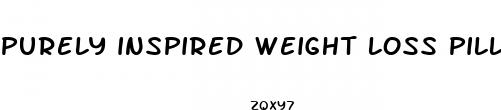 purely inspired weight loss pills