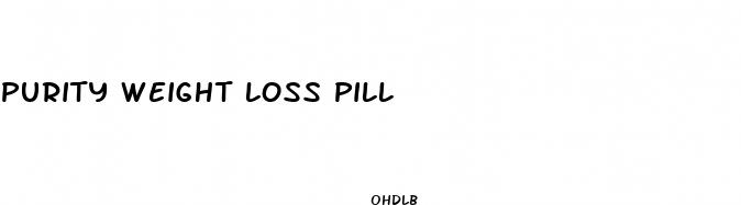 purity weight loss pill