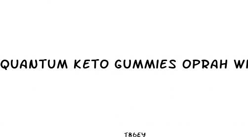 quantum keto gummies oprah winfrey