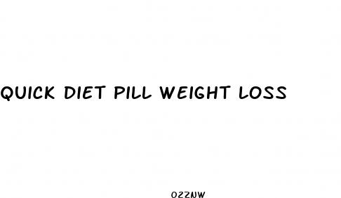 quick diet pill weight loss