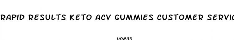 rapid results keto acv gummies customer service number