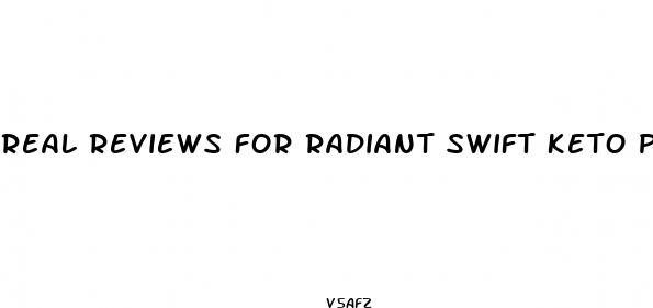 real reviews for radiant swift keto pills