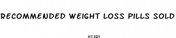 recommended weight loss pills sold in stores
