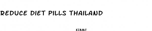 reduce diet pills thailand