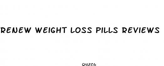 renew weight loss pills reviews