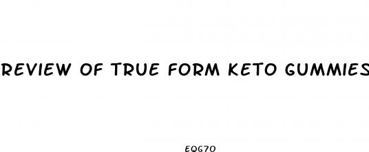 review of true form keto gummies