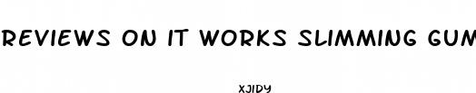 reviews on it works slimming gummies