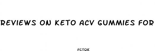 reviews on keto acv gummies for weight loss