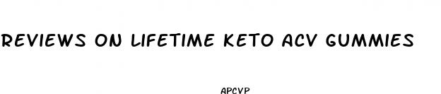 reviews on lifetime keto acv gummies