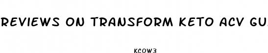 reviews on transform keto acv gummies