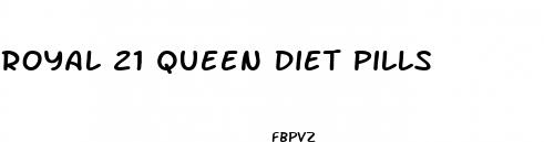 royal 21 queen diet pills