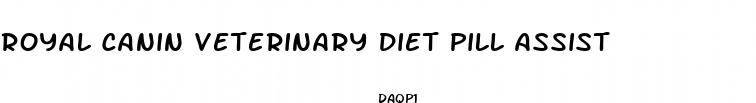 royal canin veterinary diet pill assist