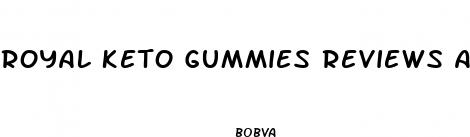 royal keto gummies reviews and complaints