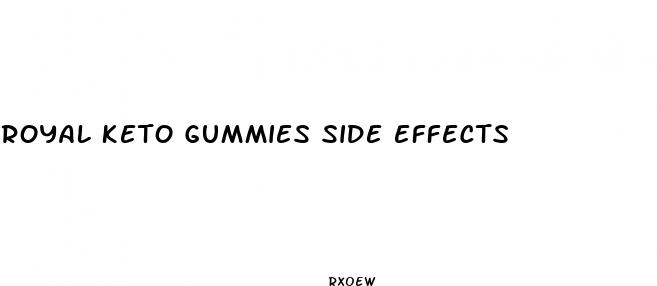 royal keto gummies side effects