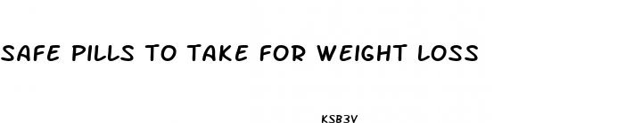 safe pills to take for weight loss