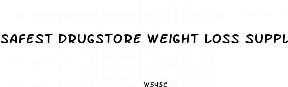 safest drugstore weight loss supplement