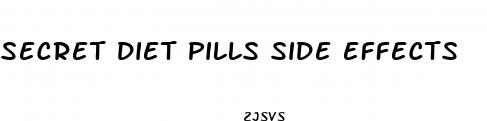 secret diet pills side effects
