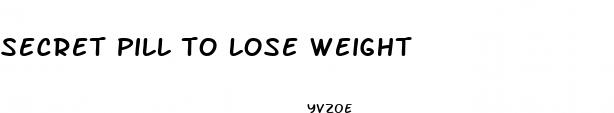secret pill to lose weight