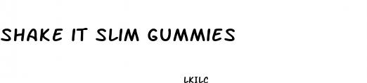 shake it slim gummies