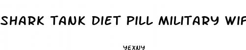 shark tank diet pill military wife
