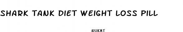 shark tank diet weight loss pill
