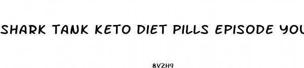shark tank keto diet pills episode you tube