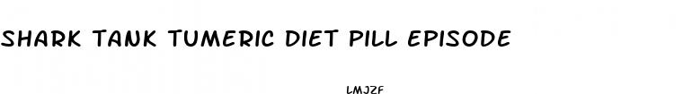shark tank tumeric diet pill episode
