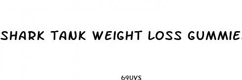 shark tank weight loss gummies legit