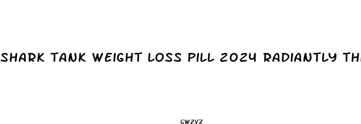 shark tank weight loss pill 2024 radiantly thin