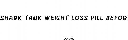 shark tank weight loss pill before bed