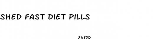 shed fast diet pills