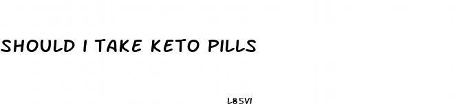 should i take keto pills