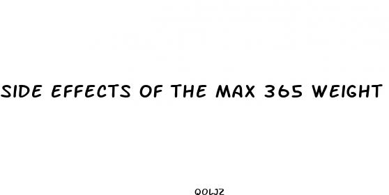 side effects of the max 365 weight loss pill
