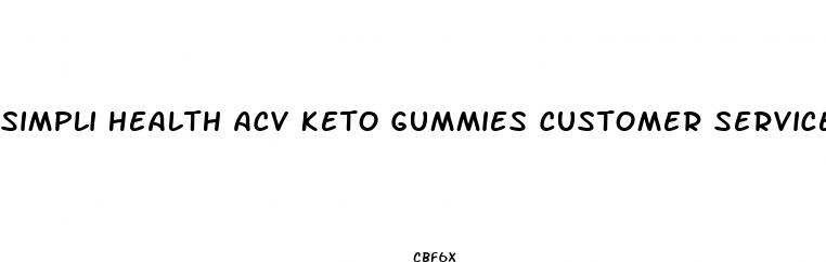 simpli health acv keto gummies customer service number