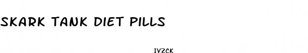 skark tank diet pills