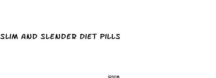 slim and slender diet pills