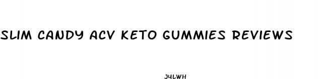 slim candy acv keto gummies reviews