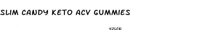 slim candy keto acv gummies
