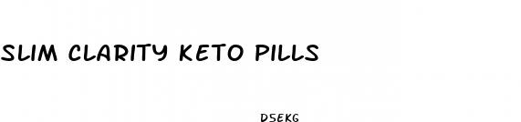 slim clarity keto pills